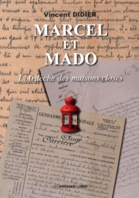 Vincent Didier - Marcel et Mado - L'Ardèche des maisons closes.