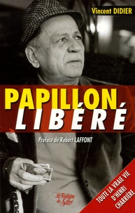 Vincent Didier - Papillon libéré - La vie d'Henri Charrière.