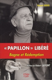 Vincent Didier - Papillon libéré - Bagne et Rédemption.
