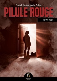 Vincent Dionisio et Julia Weber - Pilule rouge.