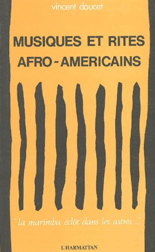 Vincent Doucet - Musiques et rites afro-américains - La marimba éclôt dans les astres.