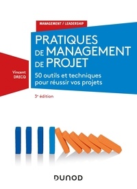 Téléchargez l'ebook à partir de google book en pdf Pratiques de management de projet  - 50 outils et techniques pour réussir vos projets 9782100805938 par Vincent Drecq (Litterature Francaise)