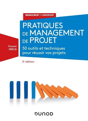 Pratiques de management de projet. 50 outils et techniques pour réussir vos projets 3e édition