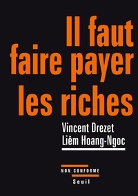 Vincent Drezet et Hoang-Ngoc Liêm - Il faut faire payer les riches.