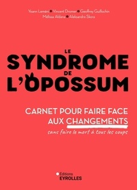 Vincent Dromer et Mélissa Aldana - Le syndrome de l'opossum - Carnet pour faire face aux changements sans faire le mort à tous les coups.