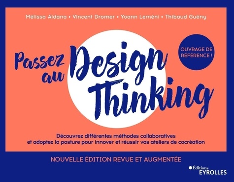 Passez au Design Thinking. Penser, construire et mener vos premiers ateliers de cocréation 2e édition revue et augmentée