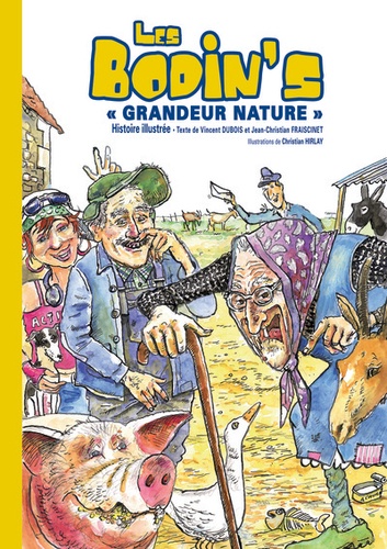 Vincent Dubois et Jean-Christian Fraiscinet - Les Bodin's grandeur nature - Histoire illustrée.
