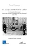 Vincent Duchaussoy - La Banque de France et l'Etat - De Giscard à Mitterrand : enjeux de pouvoir ou résurgence du mur d'argent ? 1978-1984.