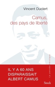 Vincent Duclert - Albert Camus, Des pays de liberté.
