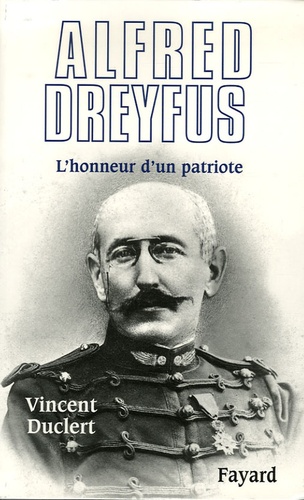 Alfred Dreyfus. L'honneur d'un patriote