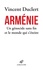 Arménie. Un génocide sans fin et le monde qui s’éteint