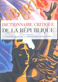 Vincent Duclert - Dictionnaire Critique De La Republique.