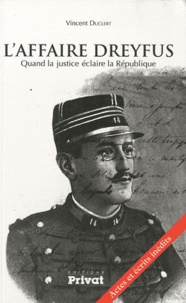 Vincent Duclert - L'affaire Dreyfus - Quand la justice éclaire la République.