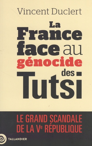 La fin du déni. La France face au génocide des Tutsi du Rwanda