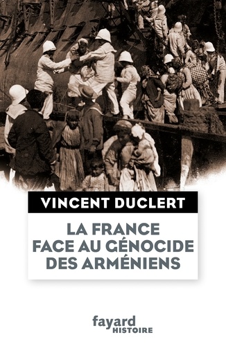 La France face au génocide des Arméniens du milieu du XIXe siècle à nos jours. Une nation impériale et le devoir d'humanité
