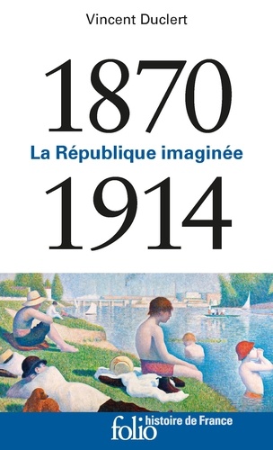 La République imaginée 1870-1914