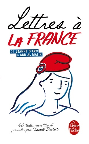 Lettres à la France. De Jeanne d'Arc à Abd Al Malik