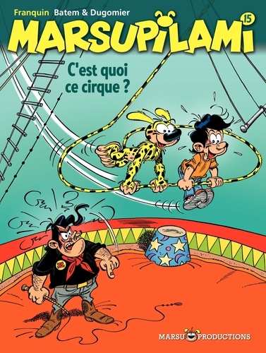 Vincent Dugomier et André Franquin - Marsupilami Tome 15 : C'Est Quoi Ce Cirque !?.