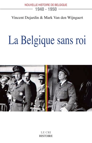 Nouvelle histoire de Belgique 1940-1950. La Belgique sans roi