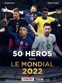 Vincent Duluc et Franck Le Dorze - 50 héros pour le mondial.