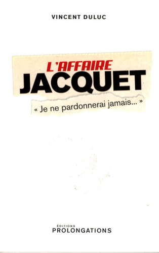 Vincent Duluc - L'affaire Jacquet.