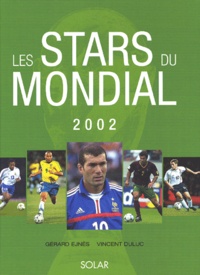 Vincent Duluc et Gérard Ejnès - Les Stars Du Mondial 2002.