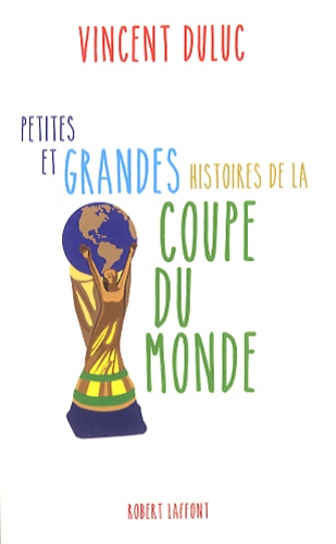 Petites et grandes histoires de la Coupe du Monde