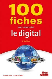Vincent Dutot et Charles Perez - 100 fiches pour comprendre le digital.