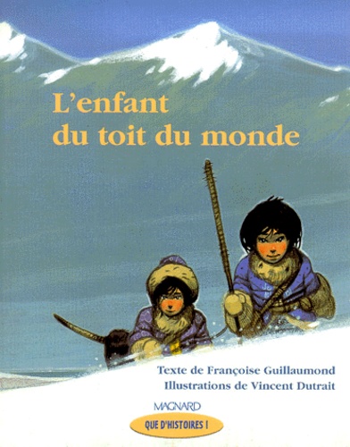 Vincent Dutrait et Françoise Guillaumond - L'Enfant Du Toit Du Monde.