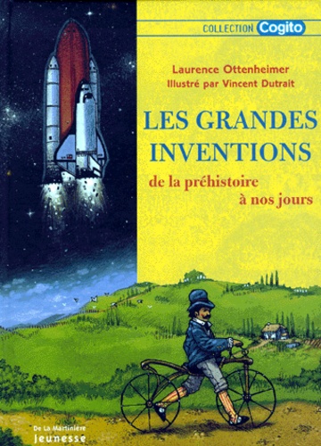 Vincent Dutrait et Laurence Ottenheimer-Maquet - Les Grandes Inventions. De La Prehistoire A Nos Jours.