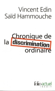 Vincent Edin et Saïd Hammouche - Chronique de la discrimination ordinaire.