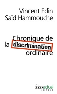 Vincent Edin et Saïd Hammouche - Chronique de la discrimination ordinaire.