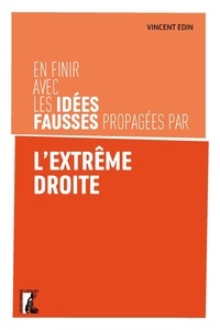 Vincent Edin - En finir avec les idées fausses propagées par l'extrême droite.