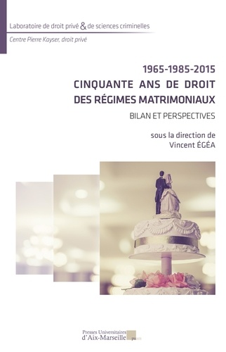 1965-1985-2015 : Cinquante ans de droit des régimes matrimoniaux. Bilan et perspectives