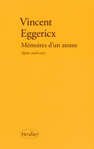 Vincent Eggericx - Mémoires d'un atome - Kyôto 2008-2012.