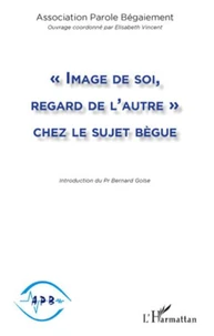 "Image de soi, regard de l'autre" chez le sujet bègue