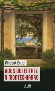 Vincent Engel - Le monde d'Asmodée Edern  : Vous qui entrez à Montechiarro.