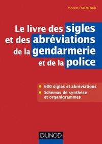 Vincent Fayemendie - Le livre des sigles et des abréviations de la gendarmerie et de la police.