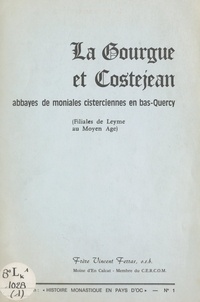 Vincent Ferras et Robert Jalby - La Gourgue et Costejean - Abbayes de moniales cisterciennes en Bas-Quercy (filiales de Leyme au Moyen Âge).