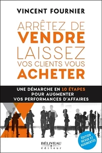 Arrêtez de vendre, laissez vos clients vous acheter