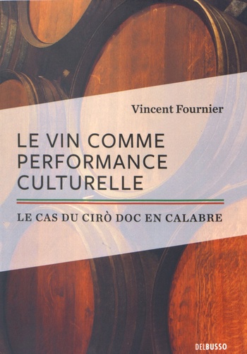 Vincent Fournier - Le vin comme performance culturelle - Le cas du Ciro Doc en Calabre.