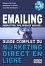 Vincent Fournout et Guillaume Le friant - Emailing, Newsletter, sms, réseaux sociaux - Guide complet du marketing direct en ligne.