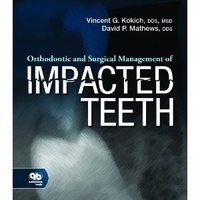 Vincent G. Kokich et David P. Mathews - Orthodontic and Surgical Management of Impacted Teeth.