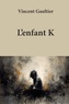 Vincent Gaultier - L'enfant K.
