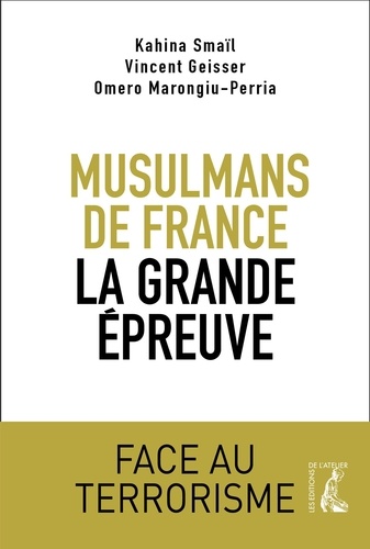 Musulmans de France, la grande épreuve. Face au terrorisme
