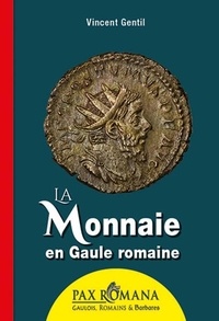 Vincent Gentil - La Monnaie en Gaule romaine.