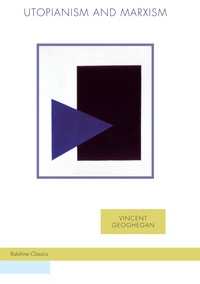 Vincent Geoghegan - Utopianism and Marxism.