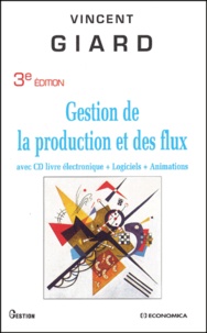 Vincent Giard - Gestion de la production et des flux - Avec CD livre électronique + Logiciels + Animations.