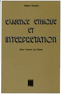 Exigence éthique et interprétation dans l'oeuvre de Calvin