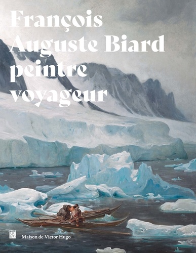 François-Auguste Biard. Peintre voyageur